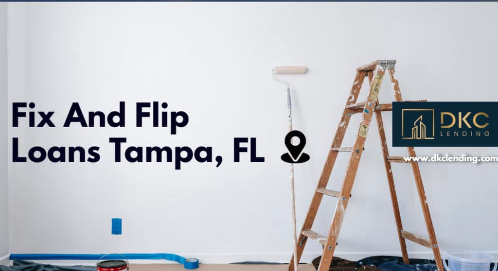 Fix And Flip Loans Tampa, Florida