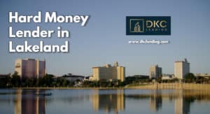 Hard Money Lenders Lakeland, Florida – DKC Lending